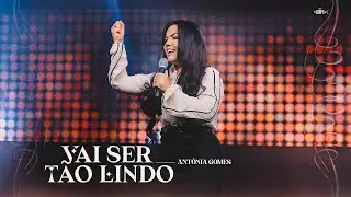 Antônia Gomes - Vai Ser Tão Lindo | Clipe Oficial