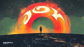 Joy — Next Route | Free Background Music | Audio Library Release