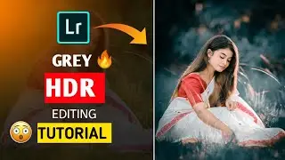 Lightroom HDR Grey Tone Photo Editing || Lightroom Photo Editing Tutorial ||