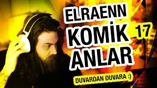 ELRAENN KOMİK ANLAR 17 (duvardan duvara)