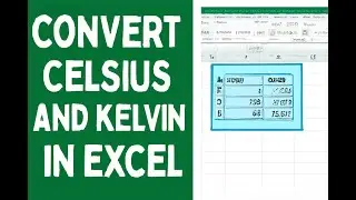How to Convert Between Celsius (°C) and Kelvin (K) Temperatures in Excel