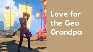 [Genshin] Childe’s love for Geo Grandpa