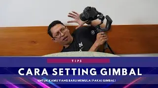 CARA SETTING GIMBAL/STABILIZER UNTUK PEMULA