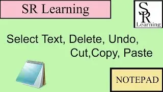 Select Text, Delete, Undo, Cut,Copy, Paste in Notepad