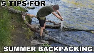 5 Tips For Summer Backpacking