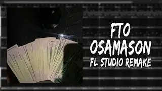 How Osamason – "​fto" Was Made In 3 Minutes (FL STUDIO REMAKE)