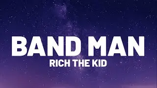 Rich The Kid - Band Man (Lyrics)