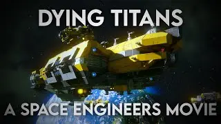 Dying Titans. - A Space Engineers Movie (cinematic)