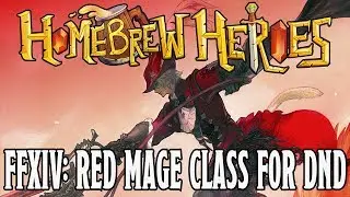 Homebrew Heroes- D&D 5e Final Fantasy XIV Guide Part 2 (Red Mage Class)