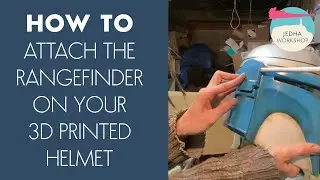 TUTORIAL 14 - Jango Fett. HOW TO Attach the Rangefinder on your 3D printed Helmet.