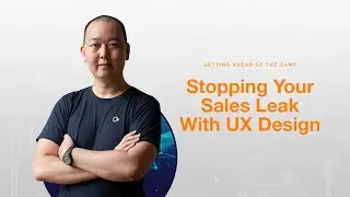 Stopping The LEAK In Sales | UX Design For Business Growth