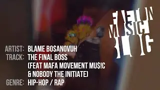 BLAME BO$ANOVUH - The Final Boss (feat. MAFA MoVeMeNT Mu$!C & Nobody The Initiate)