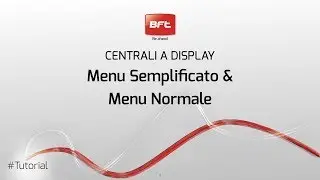 Programmare Centrale a Display Bft | Menu Semplificato e Normale - Istruzioni (IT)