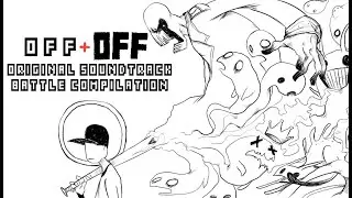 OFF Original Soundtrack Battle Compilation (Original + Remake)