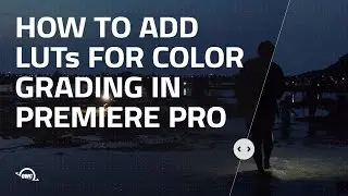 How to add LUTs for color grading in Premiere Pro