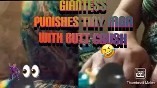 Giantess Punishes Tiny Man With Butt Crush | Giantess Butt Crushing | lol
