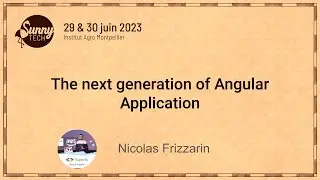 [Sunny Tech 2023] The next generation of Angular Application