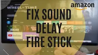 How to Fix a Sound Delay Fire Stick