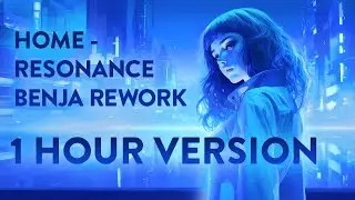 HOME - Resonance (Benja Rework) 1 Hour Version