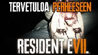 TERVETULOA PERHEESEEN - RESIDENT EVIL 7 biohazard - Jakso 1