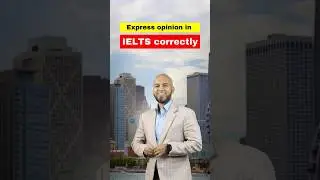 How to express opinion in IELTS correctly... 