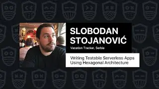 Writing Testable Serverless Apps Using Hexagonal Architecture – Slobodan Stojanović