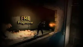 FML - A CSGO Fragmovie