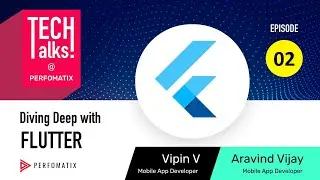 Tech Talks @ Perfomatix Ep.2 : Diving Deep with Flutter
