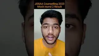 🚨JOSAA Counselling 2023 Mock round 2 Result✅ Out|