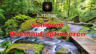 𝗟𝘂𝗺𝗶𝗻𝗮𝗿 𝗡𝗲𝗼 - Bildbearbeitung von einem wilden Bachlauf
