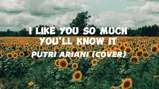 PUTRI ARIANI - I LIKE YOU SO MUCH, YOU'LL KNOW IT (COVER) #Lyrics