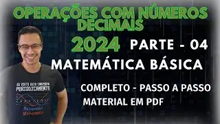 Matemática Básica - Parte 04 - Operações com números decimais
