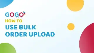 GoGo Xpress: How to use Bulk Order Upload