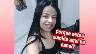 respondendo perguntas, porque estou sumida aqui no canal?