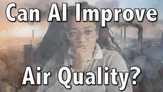 Can AI Improve Air Quality?