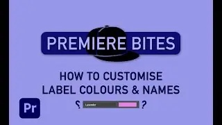 Change Label Colours & Names in Premiere Pro - Short Tutorial - Premiere Bites