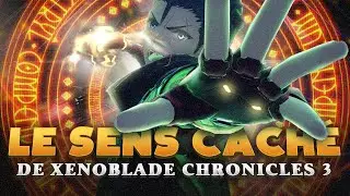 L'ENSEIGNEMENT DE XENOBLADE 3 - Compendium #5