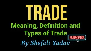Trade | Meaning, Definition and Types of Trade | in Hindi