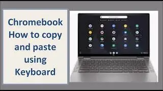 Chromebook - How to Copy and Paste using Keyboard