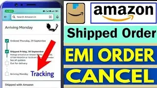 Amazon Shipped Order And EMI Order Permanently Cancel 