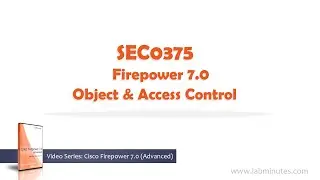 LabMinutes# SEC0375 - Firepower 7.0 Object and Access Control