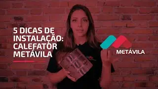 Calefator Metávila: 5 dicas de instalação. Confira!