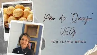 Pão de "Queijo" VEG - Com Flávia Brida