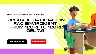 Oracle RAC | Hand's-On Practice | Upgrade Database in RAC from 12cR1 to 12cR2| OEL 7.9