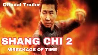 NEW SHANG CHI 2 WRECKAGE OF TIME | Official Trailer 2025 | Marvel Studios