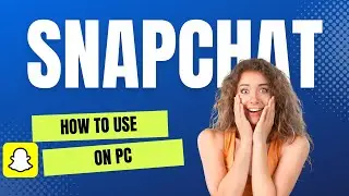 How to Use Snapchat on PC: A Step-by-Step Guide