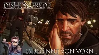 DISHONORED 2 - Part 1 - Es beginn von vorn...