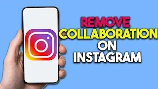 How To Remove Instagram Collaboration (Step By Step)