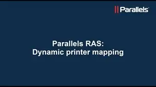 Parallels RAS: Dynamic printer mapping