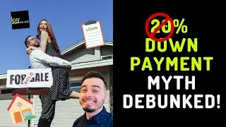 Debunking the 20% Down Payment Myth - A Home Buyers Guide
